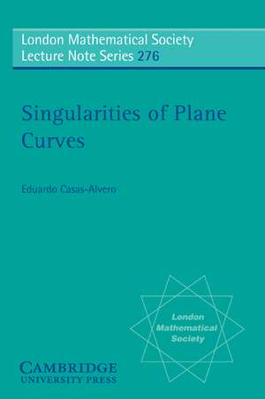 Singularities of Plane Curves de Eduardo Casas-Alvero