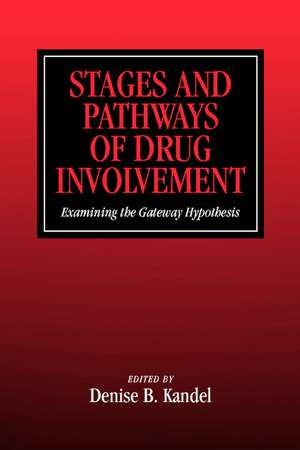 Stages and Pathways of Drug Involvement: Examining the Gateway Hypothesis de Denise B. Kandel