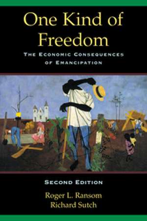 One Kind of Freedom: The Economic Consequences of Emancipation de Roger L. Ransom