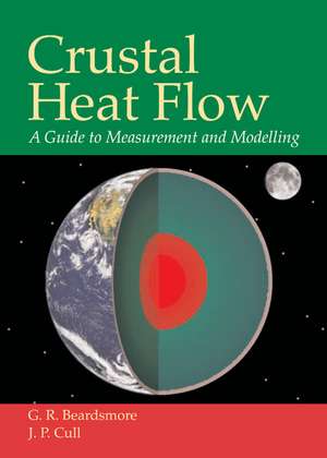 Crustal Heat Flow: A Guide to Measurement and Modelling de G. R. Beardsmore