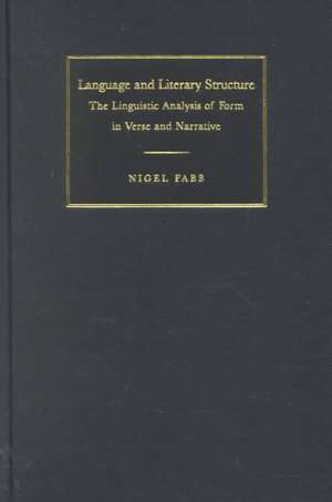 Language and Literary Structure: The Linguistic Analysis of Form in Verse and Narrative de Nigel Fabb