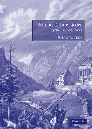 Schubert's Late Lieder: Beyond the Song-Cycles de Susan Youens
