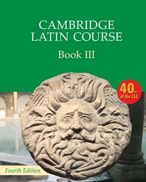 Cambridge Latin Course Book 3 Student's Book 4th Edition de Cambridge School Classics Project