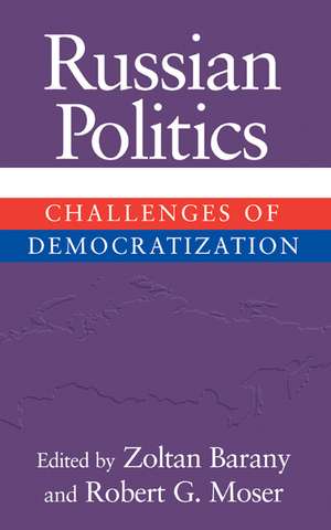 Russian Politics: Challenges of Democratization de Zoltan Barany