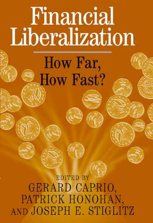 Financial Liberalization: How Far, How Fast? de Gerard Caprio