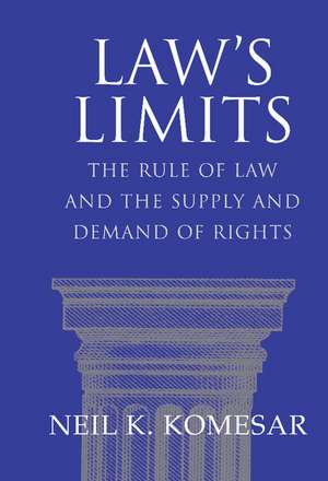 Law's Limits: Rule of Law and the Supply and Demand of Rights de Neil K. Komesar