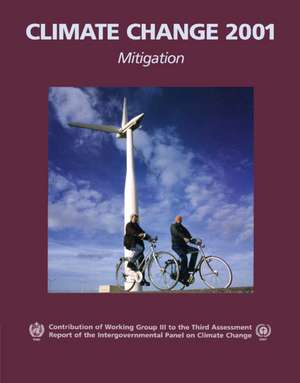 Climate Change 2001: Mitigation: Contribution of Working Group III to the Third Assessment Report of the Intergovernmental Panel on Climate Change de Bert Metz