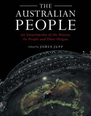 The Australian People: An Encyclopedia of the Nation, its People and their Origins de James Jupp