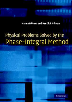 Physical Problems Solved by the Phase-Integral Method de Nanny Fröman