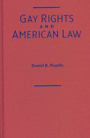 Gay Rights and American Law de Daniel R. Pinello