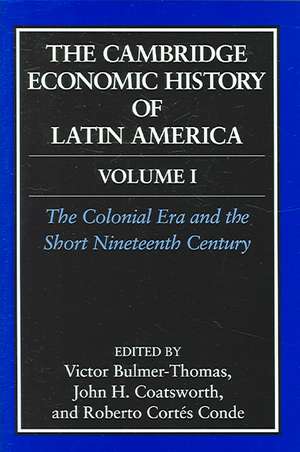 The Cambridge Economic History of Latin America: Volume 1, The Colonial Era and the Short Nineteenth Century de Victor Bulmer-Thomas