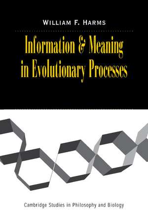 Information and Meaning in Evolutionary Processes de William F. Harms