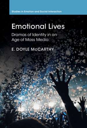 Emotional Lives: Dramas of Identity in an Age of Mass Media de E. Doyle McCarthy