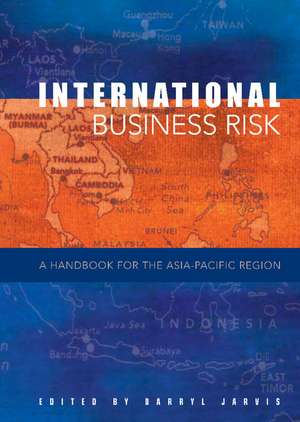 International Business Risk: A Handbook for the Asia-Pacific Region de Darryl S. L. Jarvis