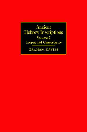 Ancient Hebrew Inscriptions: Volume 2: Corpus and Concordance de Graham Davies