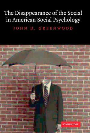 The Disappearance of the Social in American Social Psychology de John D. Greenwood