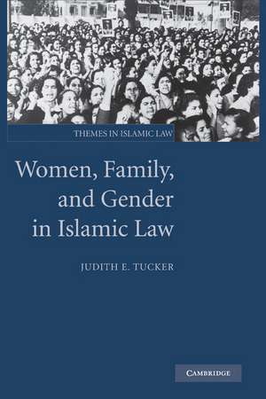 Women, Family, and Gender in Islamic Law de Judith E. Tucker