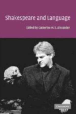 Shakespeare and Language de Catherine M. S. Alexander