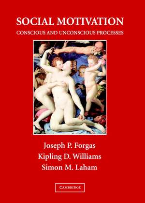 Social Motivation: Conscious and Unconscious Processes de Joseph P. Forgas