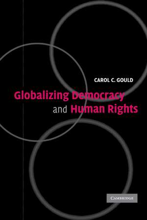 Globalizing Democracy and Human Rights de Carol C. Gould