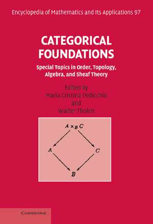 Categorical Foundations: Special Topics in Order, Topology, Algebra, and Sheaf Theory de Maria Cristina Pedicchio