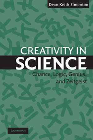 Creativity in Science: Chance, Logic, Genius, and Zeitgeist de Dean Keith Simonton