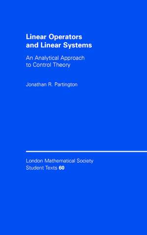 Linear Operators and Linear Systems: An Analytical Approach to Control Theory de Jonathan R. Partington