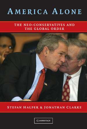 America Alone: The Neo-Conservatives and the Global Order de Stefan Halper