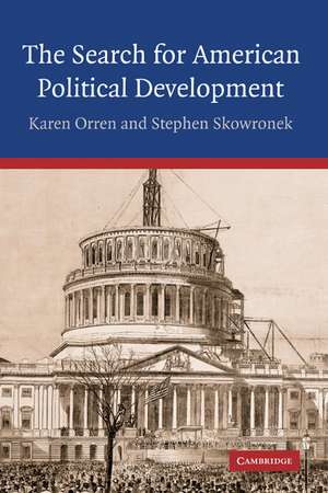 The Search for American Political Development de Karen Orren