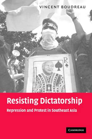 Resisting Dictatorship: Repression and Protest in Southeast Asia de Vincent Boudreau