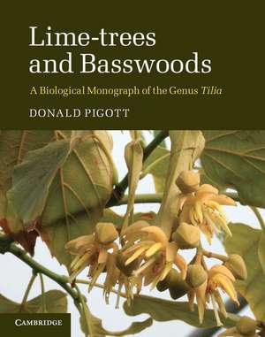 Lime-trees and Basswoods: A Biological Monograph of the Genus Tilia de Donald Pigott