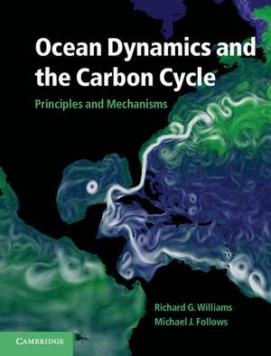 Ocean Dynamics and the Carbon Cycle: Principles and Mechanisms de Richard G. Williams