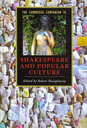 The Cambridge Companion to Shakespeare and Popular Culture de Robert Shaughnessy