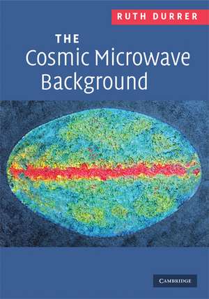 The Cosmic Microwave Background de Ruth Durrer