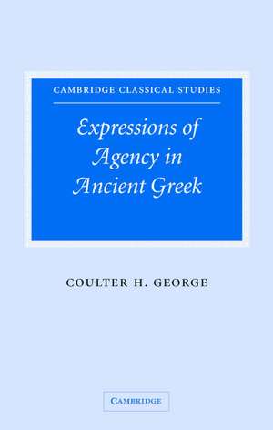 Expressions of Agency in Ancient Greek de Coulter H. George