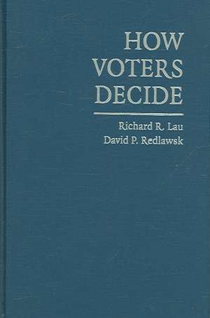 How Voters Decide: Information Processing in Election Campaigns de Richard R. Lau