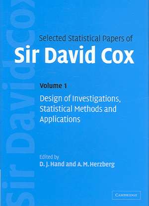 Selected Statistical Papers of Sir David Cox: Volume 1, Design of Investigations, Statistical Methods and Applications de David Cox