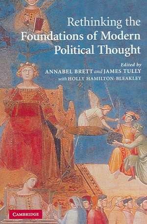 Rethinking The Foundations of Modern Political Thought de Annabel Brett