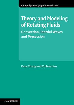 Theory and Modeling of Rotating Fluids: Convection, Inertial Waves and Precession de Keke Zhang