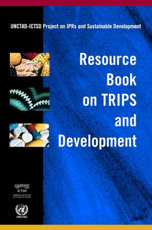 Resource Book on TRIPS and Development de UNCTAD-ICTSD