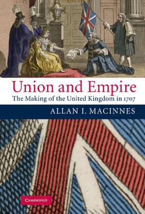 Union and Empire: The Making of the United Kingdom in 1707 de Allan I. MacInnes