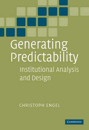 Generating Predictability: Institutional Analysis and Design de Christoph Engel