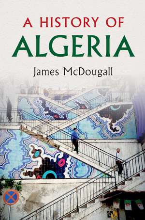 A History of Algeria de James McDougall