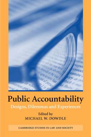 Public Accountability: Designs, Dilemmas and Experiences de Michael W. Dowdle