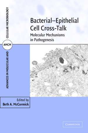 Bacterial-Epithelial Cell Cross-Talk: Molecular Mechanisms in Pathogenesis de Beth A. McCormick