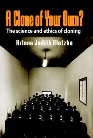 A Clone of Your Own? de Arlene Judith Klotzko