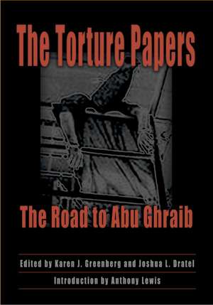 The Torture Papers: The Road to Abu Ghraib de Karen J. Greenberg