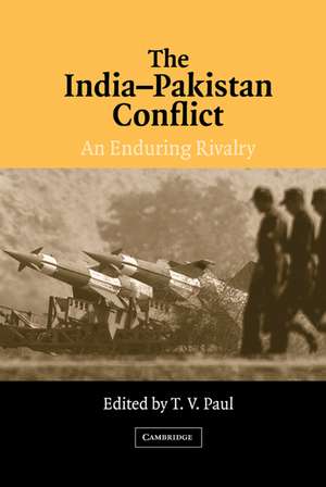 The India-Pakistan Conflict: An Enduring Rivalry de T. V. Paul