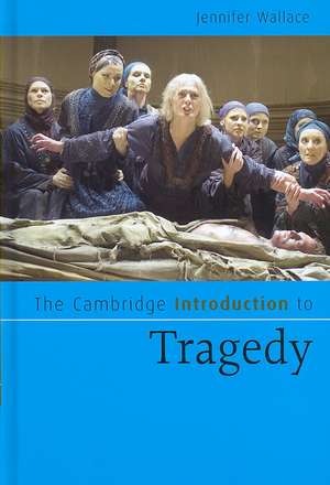 The Cambridge Introduction to Tragedy de Jennifer Wallace