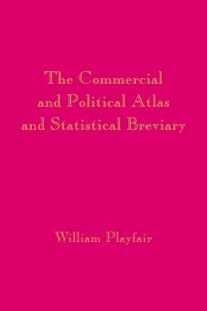 Playfair's Commercial and Political Atlas and Statistical Breviary de William Playfair